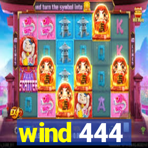 wind 444